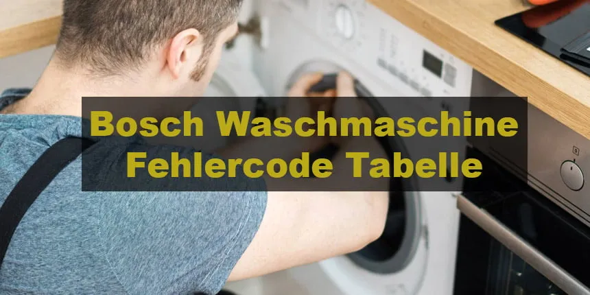 Bosch Waschmaschine Fehlercode Tabelle: Ein Leitfaden zur Fehlerbehebung