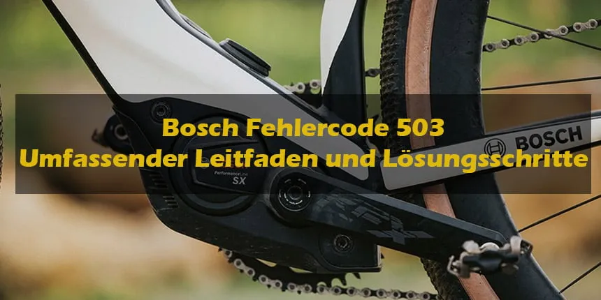Bosch Fehlercode 503: Umfassender Leitfaden und Lösungsschritte