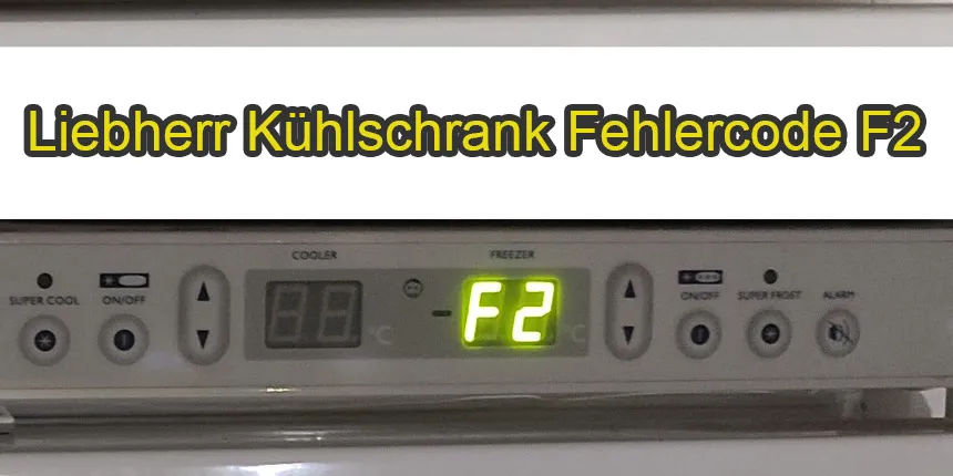 Liebherr Kühlschrank Fehlercode F2